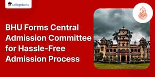 BHU Forms Central Admission Committee for Hassle-Free Admission Process